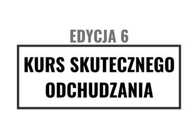 Kurs Skutecznego Odchudzania 6 – VIP