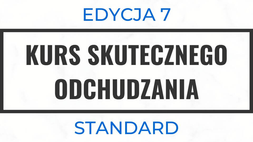 Kurs Skutecznego Odchudzania 7 – Standard