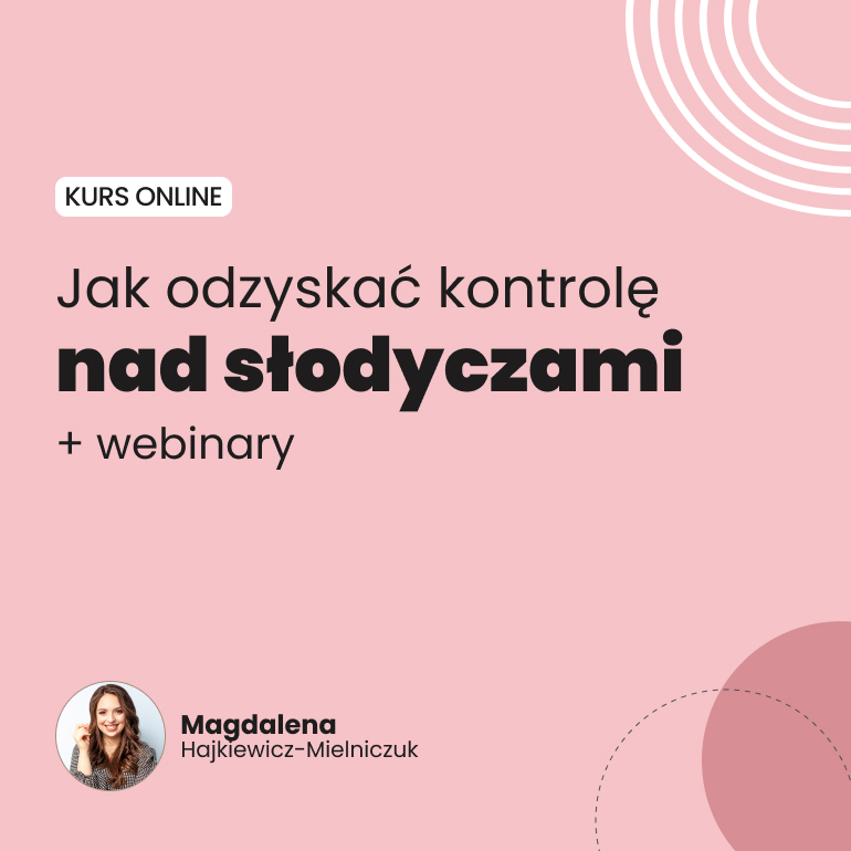 Jak odzyskać kontrolę nad słodyczami (dodatek: webinary)