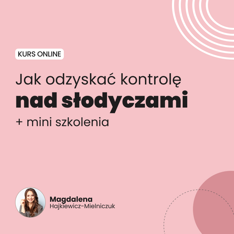 Jak odzyskać kontrolę nad słodyczami (dodatek: mini szkolenia)